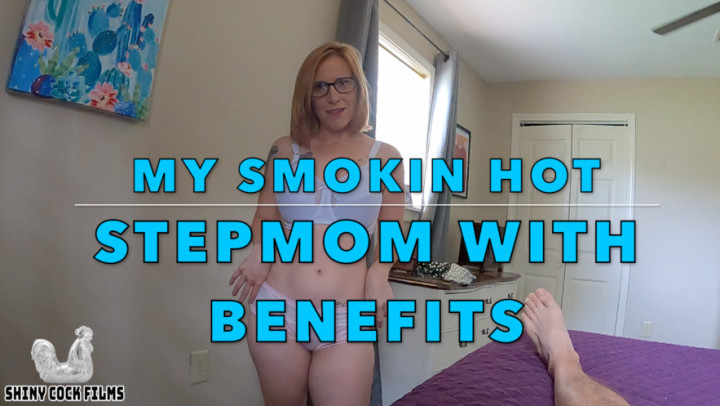 My Smokin Hot Stepmom with Benefits - April 30, 2021