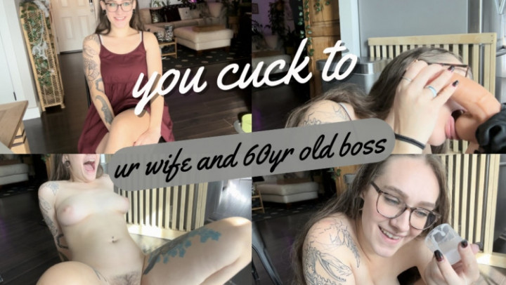 u cuck to ur wife and 60 yr old boss