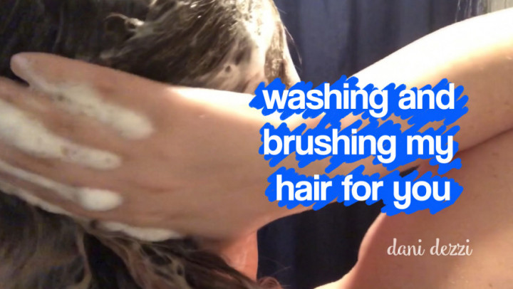 washing and brushing my hair for you - May 13, 2019