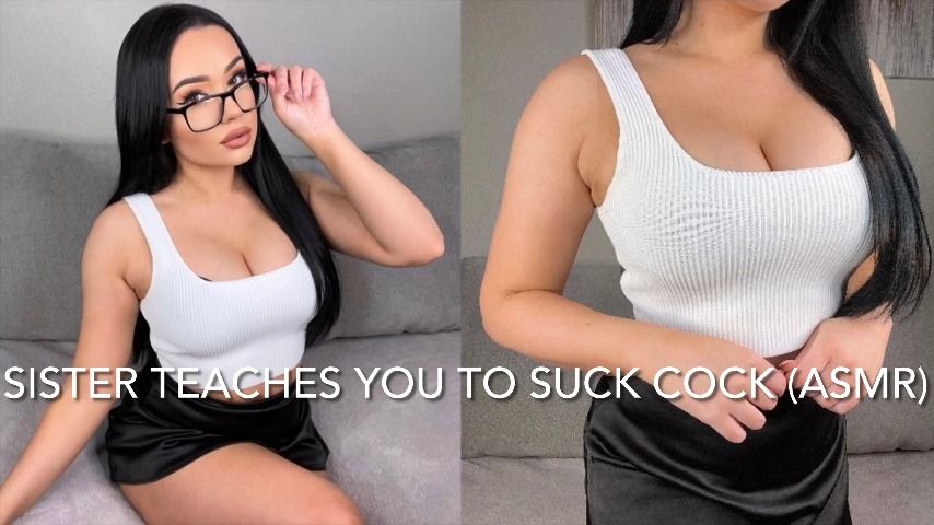 SISTER TEACHES YOU TO SUCK COCK ASMR