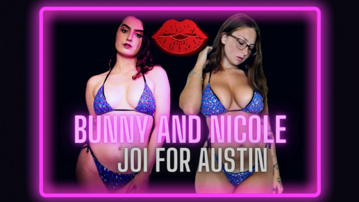 Bunny and Nicole: JOI for Austin - August 18, 2023