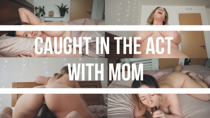 Caught In The Act With Mom - April 09, 2023