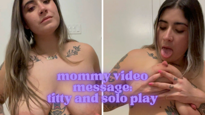 Mommy Video Message: Titty & Solo Play