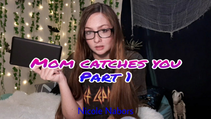 Mom catches you Part 1
