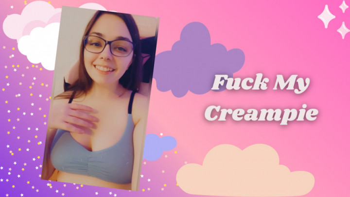 Fuck My Creampie - April 25, 2022