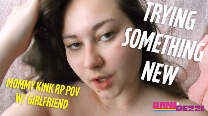 Trying Something New / Mommy Kink w/GF - February 05, 2020
