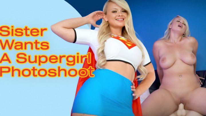 Sister Wants A Supergirl Photoshoot