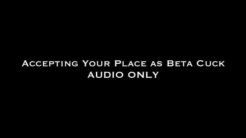 Accepting Your Place as Beta Cuck AUDIO