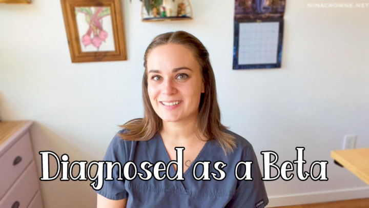 Diagnosed as a Beta