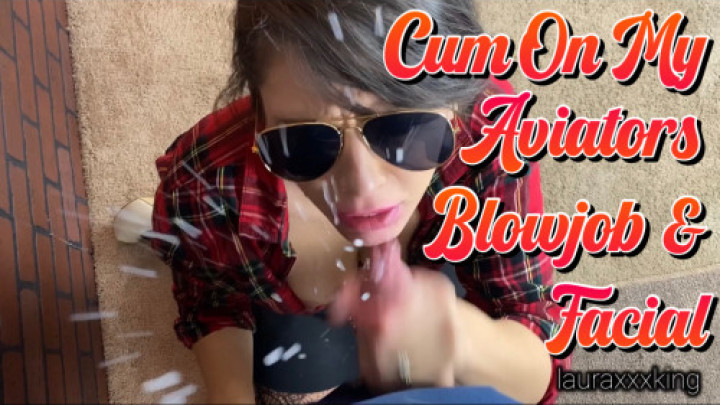 Cum on my Aviator Sunglasses BJ Facial - November 15, 2020