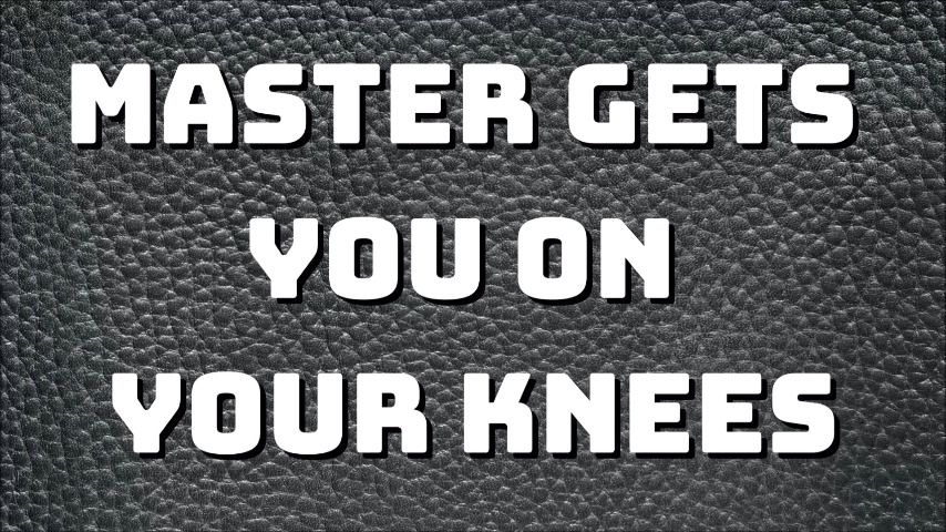 Master Orders You to Your Knees - July 04, 2021
