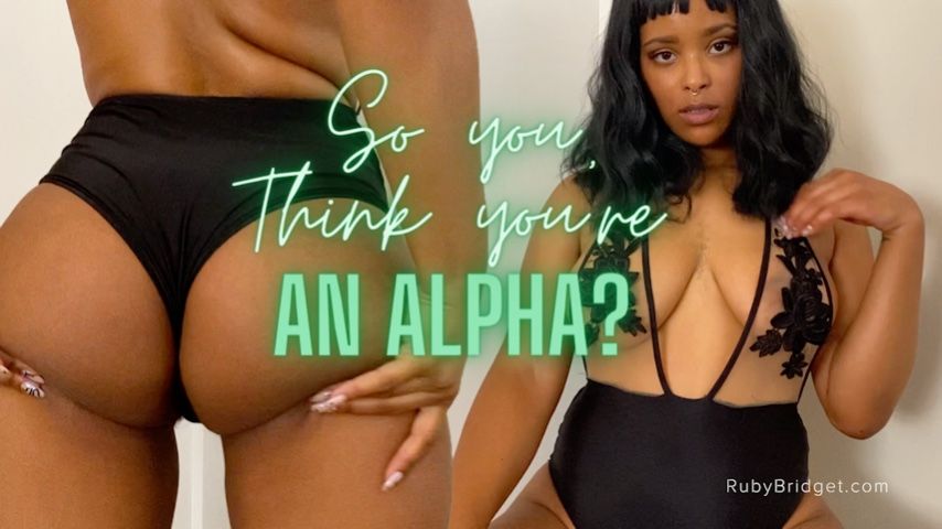So you Think you're An Alpha - Custom - July 19, 2022