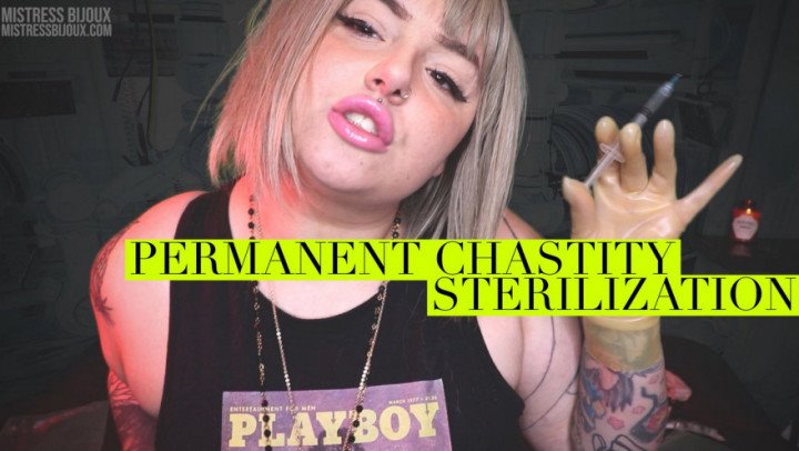 Mistressbijoux Permanent Chastity Sterilization