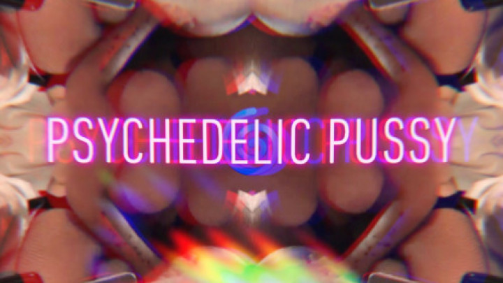 Trippy Psychedelic Pussy Mind Fuck - Jun 14, 2019