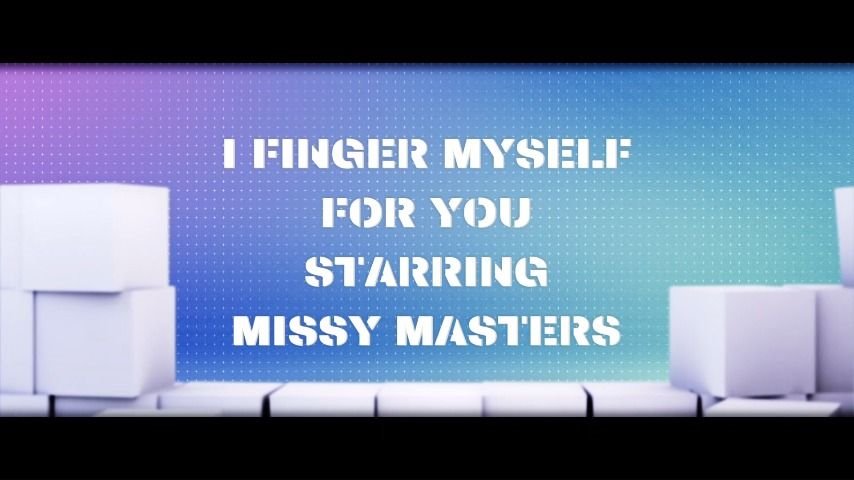 Madamemasters Fingering Myself Just For You
