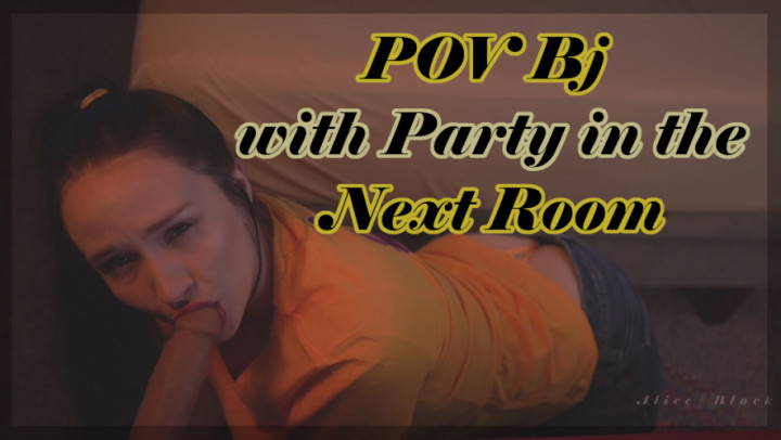 POV Bj with Party in the Next Room - Nov 2, 2022