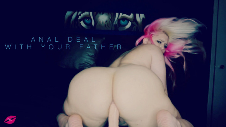 Anal Deal with Your Father
