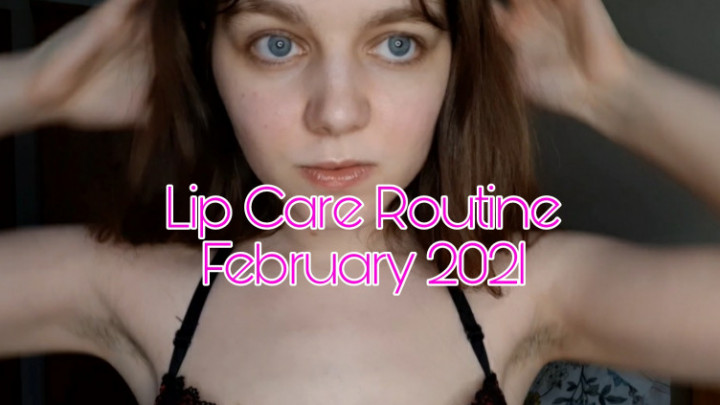 Lip Care Routine February 2021