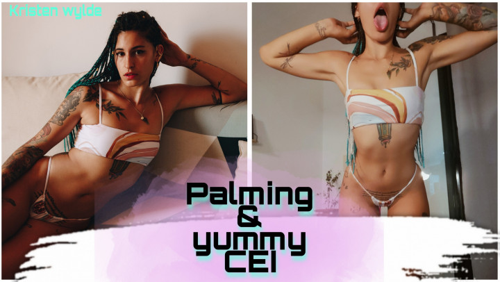 Palming and yummy CEI