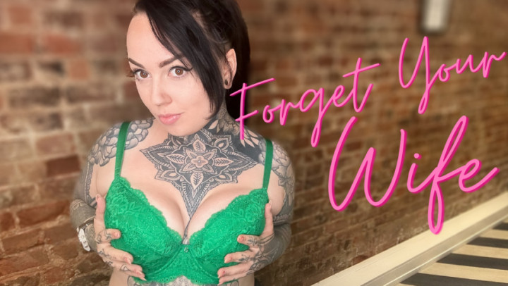 Forget Your Wife