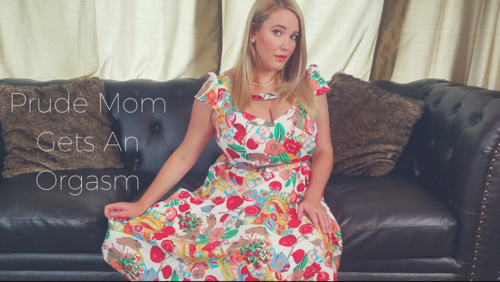 Prude Mom Gets An Orgasm - Jun 30, 2018