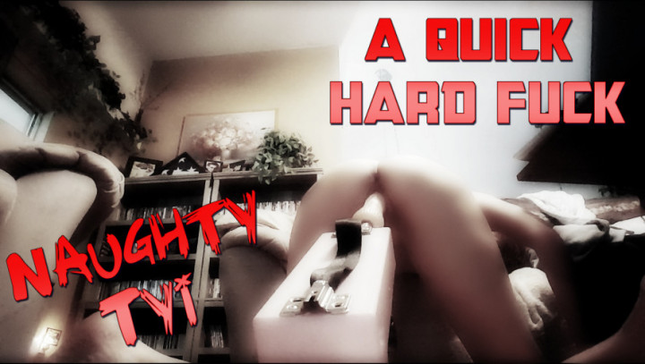 A Quick Hard FUCK