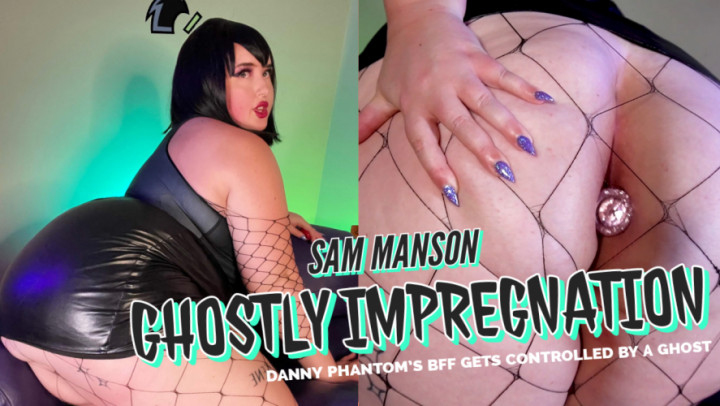 Sam Manson Ghost Fucking Impregnation - October 29, 2021