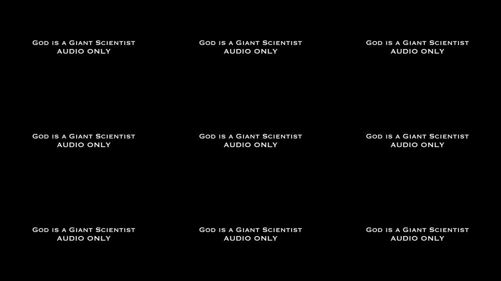 God is a Giant Scientist AUDIO ONLY
