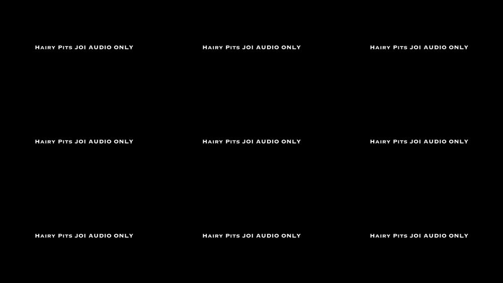 Hairy Pits JOI AUDIO ONLY