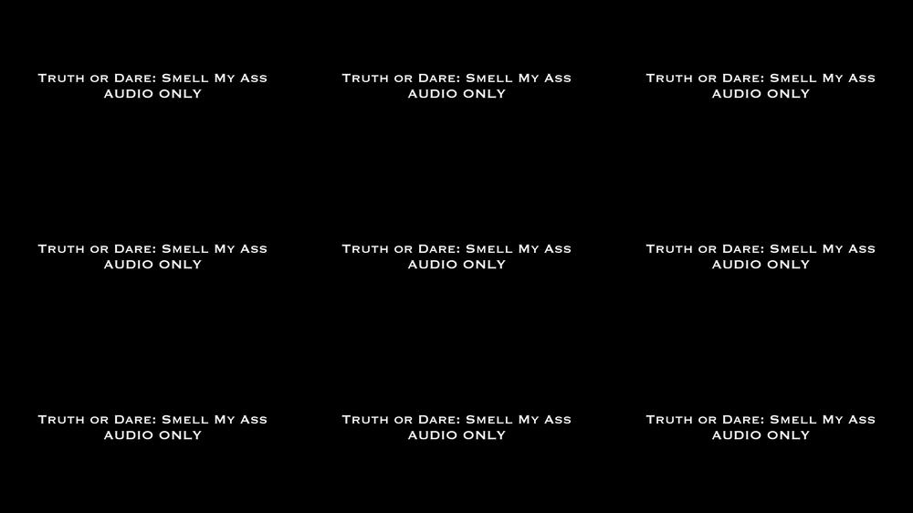 Truth or Dare: Smell My Ass AUDIO ONLY