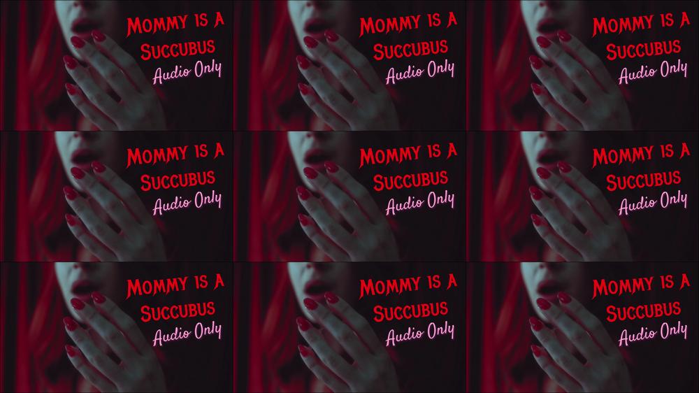 Mommy is a Succubus Custom Audio