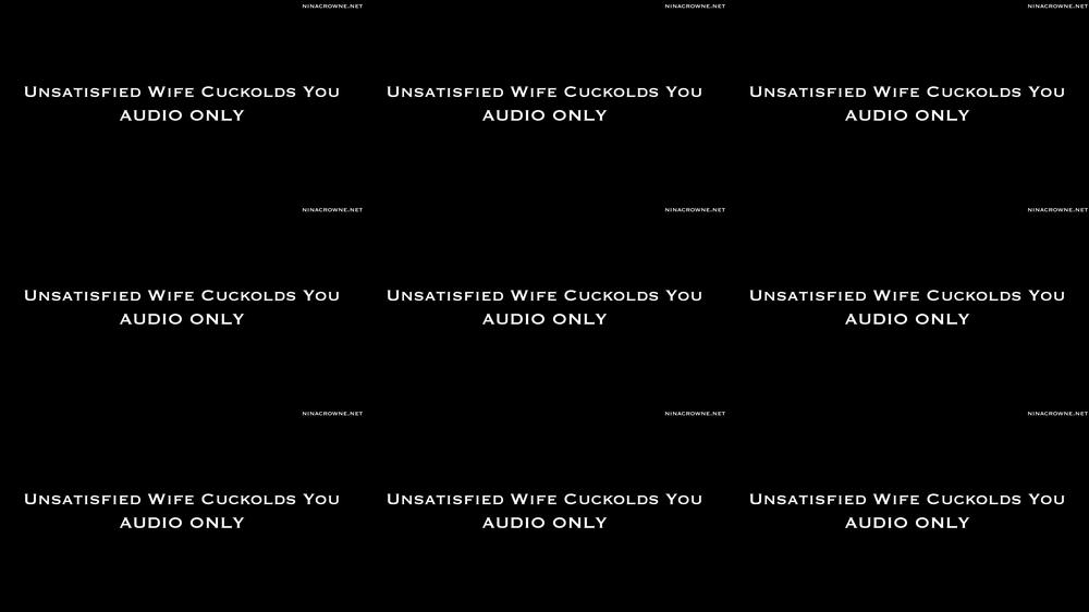 Unsatisfied Wife Cuckolds You AUDIO ONLY