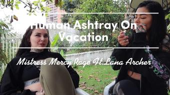 Human Ashtray On Vacation Ft.Lana Archer (Blazed Brat)