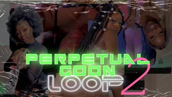 Perpetual Goon Loop 2 - May 31, 2023 (Onlydesirelex)