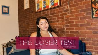 The LOSER Test - May 28, 2021 (Queenvixoxo)
