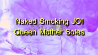Queenmothersoles Naked Smoking Joi (QueenMotherSoles)