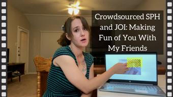 Crowdsourced SPH and JOI (Mixxxie)