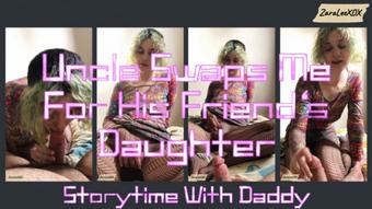 Uncle Swaps Me For His Friend's Daughter - Apr 28, 2023 (Zara Lee xox)