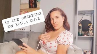 Is She Cheating: A Quiz - September 02, 2022 (AlleriaMystic)