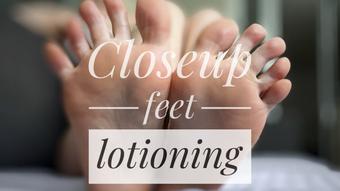 Closeup FEET lotioning - Foot fetish (Tonnia)