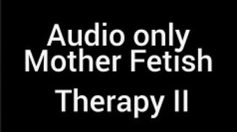 Mother Fetish Therapy AudioII - Aug 30, 2021 (Kay Dark)