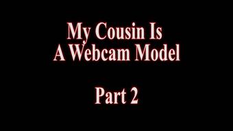 My Cousin Is A Webcam Model Part 2 (WCA Productions)