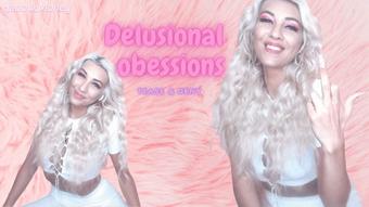 Delusional obsessions (AllforLucky)
