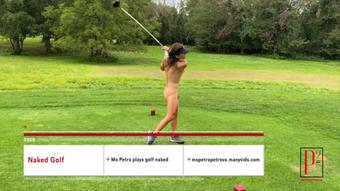 Naked golf with Ms Petra - Stream (Ms Petra Petrova)