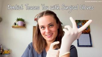 Dentist Teases You with Surgical Gloves (Nina Crowne)