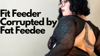 Fit Feeder Corrupted by Fat Feedee - Tempting BBW GFE (GoddessGlutton)
