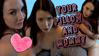 Your Pillow and Mommy (Miss Malorie Switch)
