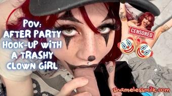 POV: AFTER PARTY HOOK-UP W/ TRASHY CLOWN GIRL (moreshameless)