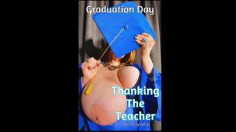 Graduation Day -Thanking The Teacher - March 25, 2021 (hugeboobswife)