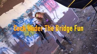 Cock Under The Bridge Fun - Mar 13, 2020 (Xtasy Girl)
